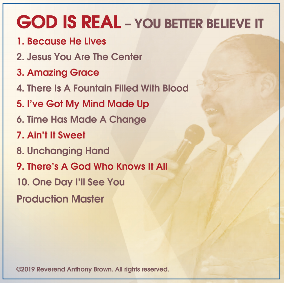 GOD IS REAL YOU BETTER BELIEVE IT By Rev. Brown CD